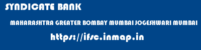 SYNDICATE BANK  MAHARASHTRA GREATER BOMBAY MUMBAI JOGESHWARI MUMBAI  ifsc code